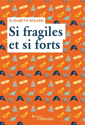 Si fragiles et si forts - Elisabeth Segard