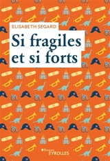 Si fragiles et si forts - Elisabeth Segard