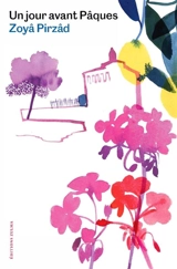 Un jour avant Pâques - Zoyâ Pirzâd