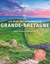 Les plus belles randos en Grande-Bretagne : pour s'évader côté nature : 60 itinéraires d'une journée accessibles à tous - Oliver Berry