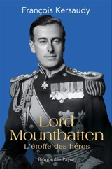Lord Mountbatten : l'étoffe des héros - François Kersaudy