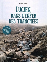 Lucien, dans l'enfer des tranchées - Arthur Ténor