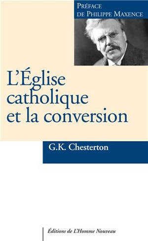 L'Eglise catholique et la conversion - Gilbert Keith Chesterton