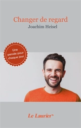 Changer de regard : une pensée pour chaque jour - Joachim Heisel
