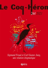 Coq Héron (Le), n° 244. Sigmund Freud et Carl Gustav Jung, une relation énigmatique