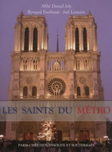 Les saints du métro : Paris chrétien, insolite et souterrain - Daniel Joly