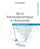 De la thermodynamique à l'économie : le tourbillon de la vie - François Roddier