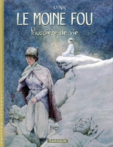 Le moine fou : l'intégrale. Vol. 2. Poussière de vie - Khoa Vink