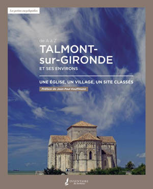 Talmont-sur-Gironde et ses environs : de A à Z : une église, un village, un site classés