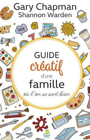 Guide créatif d'une famille où l'on se sent bien - Gary D. Chapman