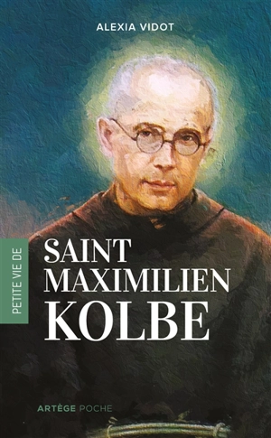 Petite vie de Maximilien Kolbe - Alexia Vidot