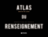 Atlas du renseignement : géopolitique du pouvoir - Sébastien Laurent
