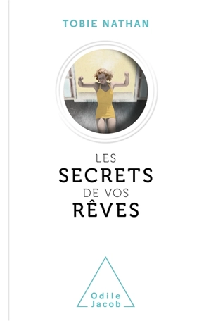 Les secrets de vos rêves - Tobie Nathan
