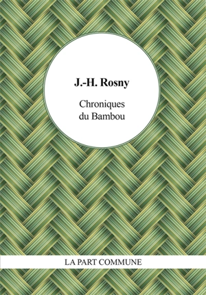 Chroniques du Bambou - J.-H. Rosny