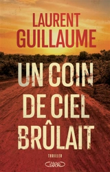 Un coin de ciel brûlait - Laurent Guillaume
