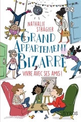 Grand appartement bizarre. Vol. 2. Vivre avec ses amis ! - Nathalie Stragier