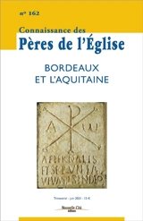 Connaissance des Pères de l'Eglise, n° 162. Bordeaux et l'Aquitaine