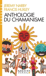 Anthologie du chamanisme : cinq cents ans sur la piste du savoir
