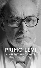 Ainsi fut Auschwitz (témoignages 1945-1986) - Primo Levi