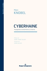 Cyberhaine : propagande et antisémitisme sur Internet - Marc Knobel
