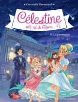 Célestine, petit rat de l'Opéra. Vol. 12. La promesse - Gwenaële Barussaud