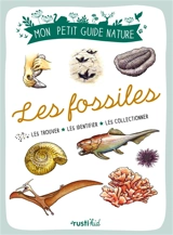 Les fossiles : les trouver, les identifier, les collectionner - Antoine Balzeau