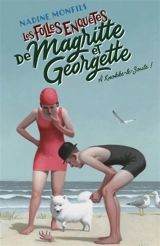 Les folles enquêtes de Magritte et Georgette. A Knokke-le-Zoute ! - Nadine Monfils