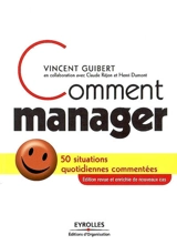 Comment manager : 50 situations quotidiennes commentées - Vincent Guibert