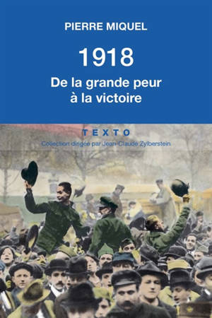 1918 : de la grande peur à la victoire - Pierre Miquel