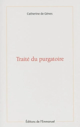 Traité du purgatoire - Catherine de Gênes