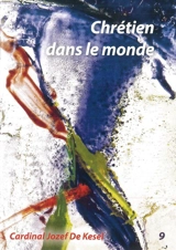 Chrétien dans le monde - Jozef De Kesel