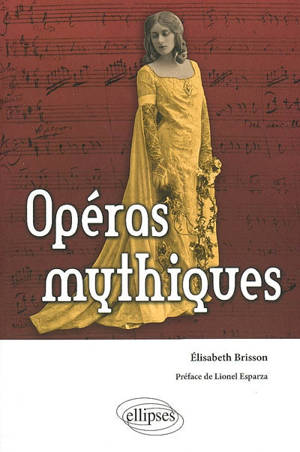 Opéras mythiques - Elisabeth Brisson
