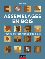 Assemblages en bois : toutes les techniques pas à pas - John Bullar