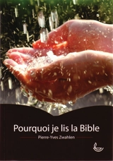 Pourquoi je lis la Bible ? - Pierre-Yves Zwahlen