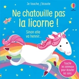 Ne chatouille pas la licorne ! : sinon elle va hennir... - Sam Taplin