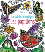Les papillons : la peinture magique - Camilla Garofano