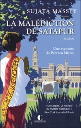 La malédiction de Satapur : une aventure de Perveen Mistry - Sujata Massey