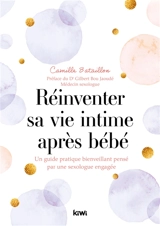 Réinventer sa vie intime après bébé : un guide pratique bienveillant pensé par une sexologue engagée - Camille Bataillon