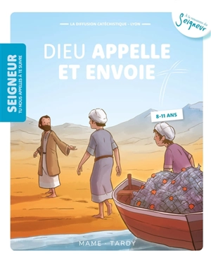 Seigneur tu nous appelles à te suivre, 8-11 ans. Vol. 6. Dieu appelle et envoie - Diffusion catéchistique