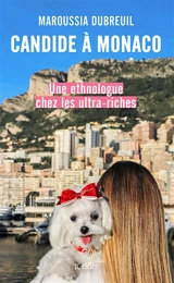 Candide à Monaco : une ethnologue chez les ultra-riches - Maroussia Dubreuil