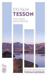 L'or noir des steppes : voyage aux sources de l'énergie : récit - Sylvain Tesson