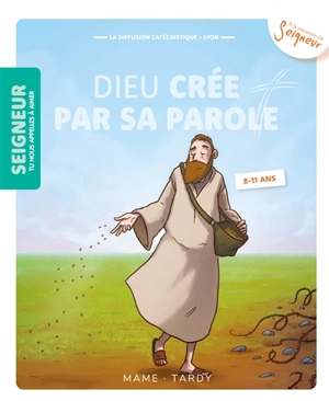 Seigneur tu nous appelles à aimer, 8-11 ans. Vol. 3. Dieu crée par sa parole - Diffusion catéchistique