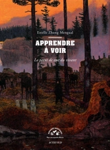 Apprendre à voir : le point de vue du vivant - Estelle Zhong Mengual