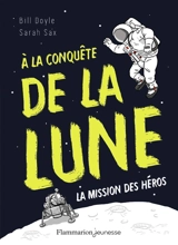 A la conquête de la Lune : la mission des héros - Billy H. Doyle