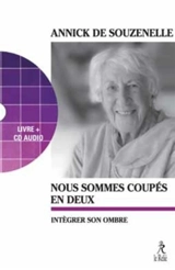 Nous sommes coupés en deux : intégrer son ombre - Annick de Souzenelle