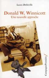 Donald W. Winnicott : une nouvelle approche - Laura Dethiville