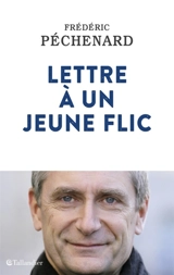 Lettre à un jeune flic - Frédéric Péchenard