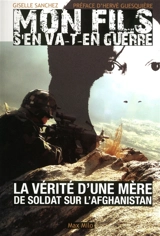 Mon fils s'en va-t-en guerre : la vérité d'une mère de soldat sur l'Afghanistan - Giselle Sanchez
