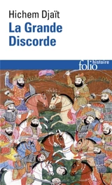 La grande discorde : religion et politique dans l'islam des origines - Hichem Djaït