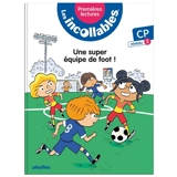 Les incollables : premières lectures. Vol. 4. Une super équipe de foot ! : CP, niveau 2 - Marie Fouquet
